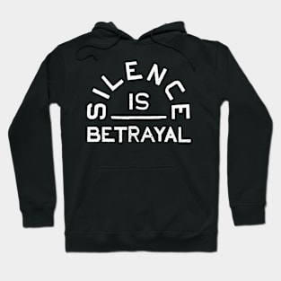 Silence is Betrayal Hoodie